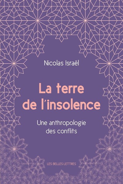La Terre de l’insolence - Une anthropologie des conflits