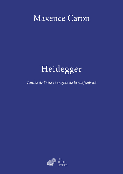 Heidegger - Pensée de l'être et origine de la subjectivité