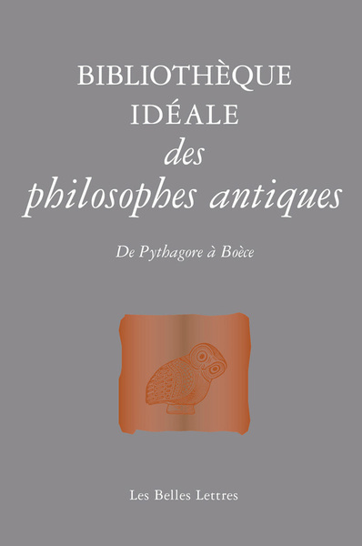 Bibliothèque idéale des philosophes antiques - De Pythagore à Boèce