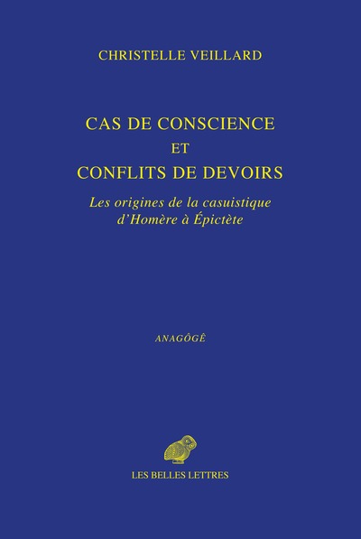 Cas de conscience et conflits de devoir - Les origines de la casuistique d’Homère à Épictète