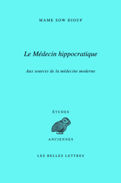 Le médecin hippocratique - Aux sources de la médecine moderne