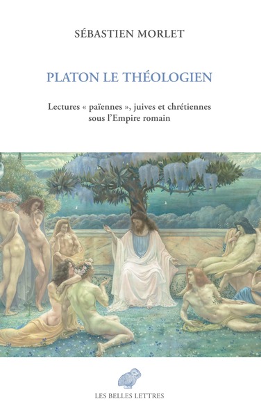 Platon le théologien - Lectures « païennes », juives et chrétiennes sous l’Empire romain
