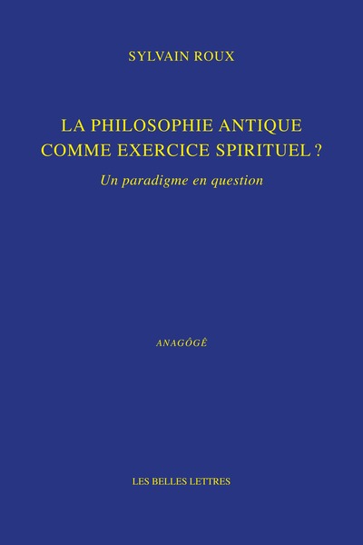 La philosophie antique comme exercice spirituel ? - Un paradigme en question