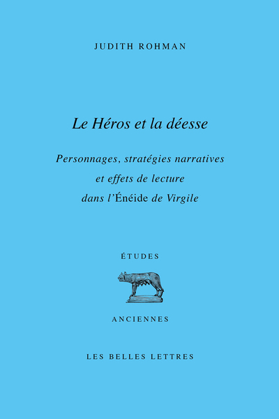 Le Héros et la déesse - Personnages, stratégies narratives et effets de lecture dans l’Énéide de Virgile