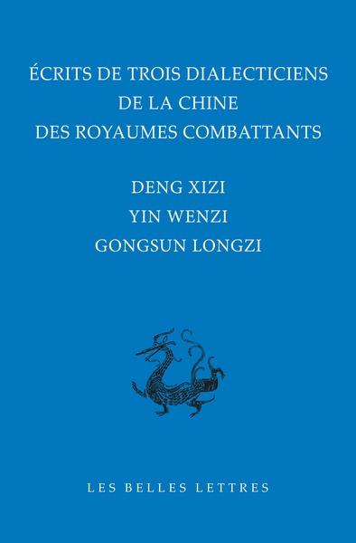Écrits de trois dialecticiens de la Chine de l’époque des Royaumes combattants - Deng Xizi, Yin Wenzi, Gongsun Longzi