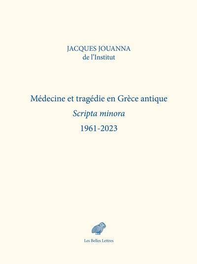 Médecine et tragédie en Grèce antique - Scripta minora 1961-2023