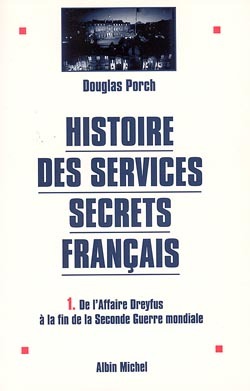 Histoire des services secrets français - tome 1 - De l'affaire Dreyfus à la fin de la Seconde Guerre mondiale