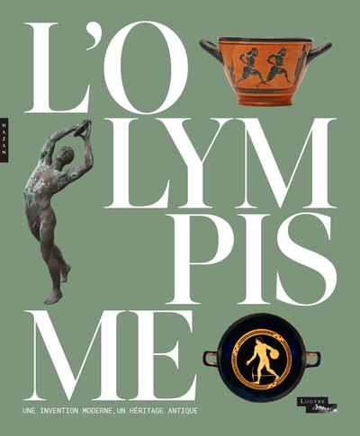 L'Olympisme, une invention moderne, un héritage antique (catalogue officiel d'exposition)