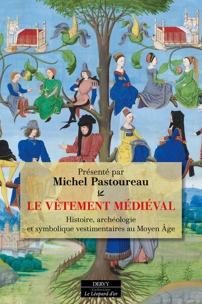 Le Vêtement médiéval - Histoire, archéologie et symbolique vestimentaires au Moyen Âge