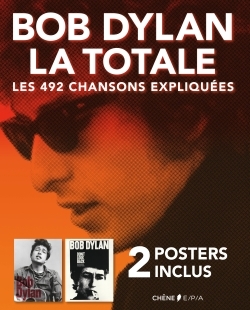 Bob Dylan - La Totale - avec 2 posters inclus - Les 492 chansons expliquées