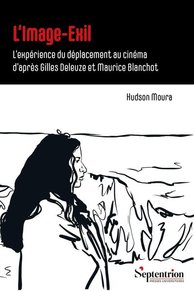 L'image-exil - L'expérience du déplacement au cinéma d'après Gilles Deleuze et Maurice Blanchot