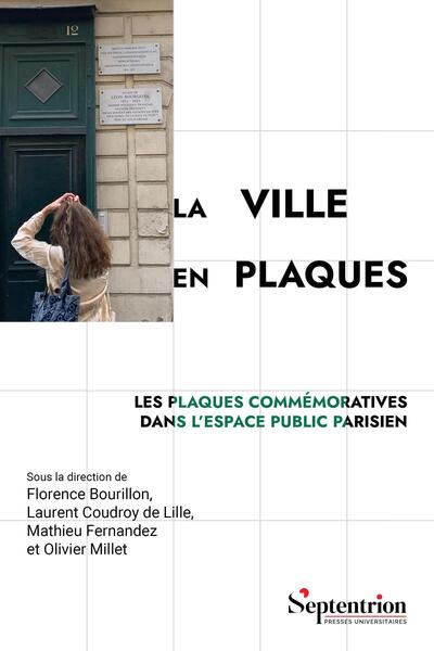 La ville en plaques - Les plaques commémoratives dans l'espace public parisien