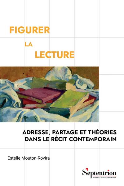 Figurer la lecture - Adresse, partage et théories dans le récit contemporain