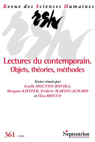 Lectures du contemporain. Objets, théories, méthodes - Revue des Sciences Humaines, n° 361/janvier-mars 2026