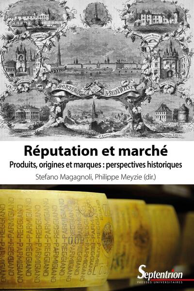 Réputation et marché - Produits, origines et marques : perspectives historiques