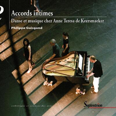 Accords intimes - Danse et musique chez Anne Teresa de Keersmaeker