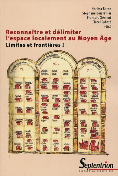 RECONNAITRE ET DELIMITER L ESPACE LOCALEMENT AU MOYEN AGE - LIMITES ET FRONTIERES I