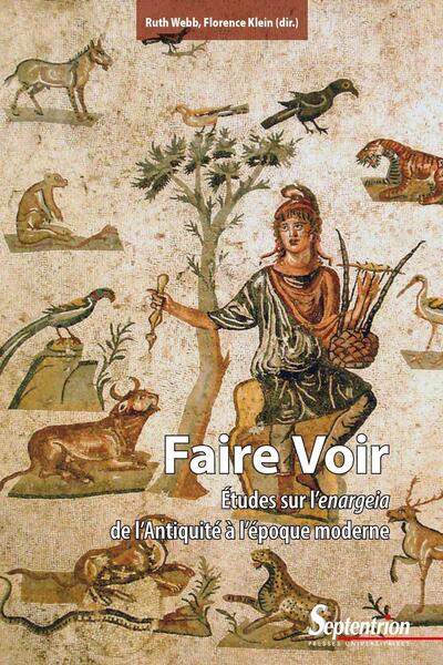 Faire Voir - Études sur l'enargeia de l'Antiquité à l'époque moderne