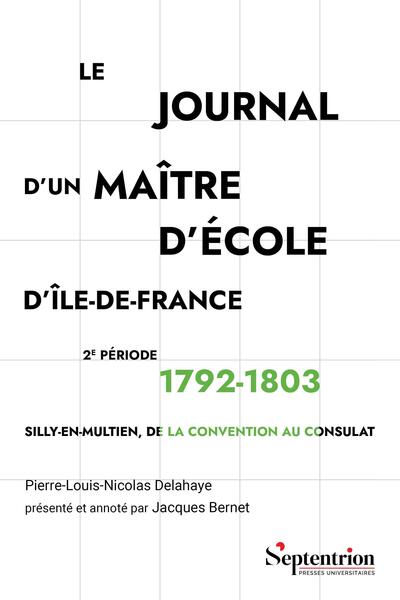 Le journal d'un maître d'école d'Île-de-France 1792-1803 - Silly-en-Multien, de la Convention au Consulat