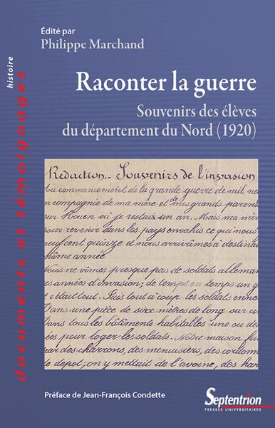 Raconter la guerre - Souvenirs des élèves du département du Nord (1920)