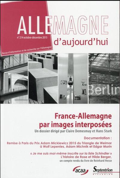 Allemagne d''aujourd''hui, n°214/octobre - décembre 2015 - France-Allemagne par images interposées