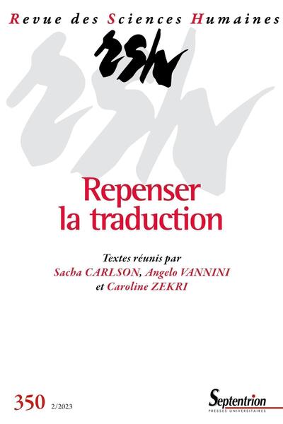 Repenser la traduction - Revue des Sciences Humaines, n° 350/avril-juin 2023