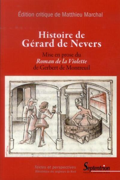 Histoire de Gérard de Nevers mise en prose du "Roman de la Violette" de Gerbert de Montreuil - MISE EN PROSE DU ROMAN DE LA VIOLETTE DE GERBERT DE MONTREUIL