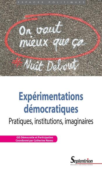Expérimentations démocratiques - Pratiques, institutions, imaginaires