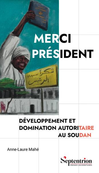 Merci Président - Développement et domination autoritaire au Soudan