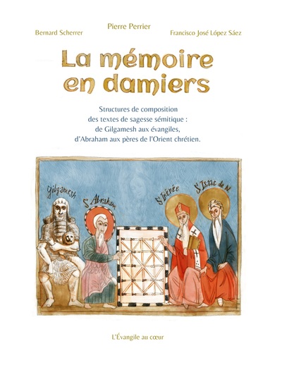 La mémoire en damiers - Structures de composition des textes de sagesse sémitique : de Gilgamesh aux évangiles, d'Abraham aux pères de l'Orient chrétien