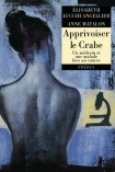 Apprivoiser le crabe - Un médecin et une malade face au cancer