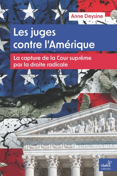 Les juges contre l'Amérique - La capture de la Cour suprême par la droite radicale