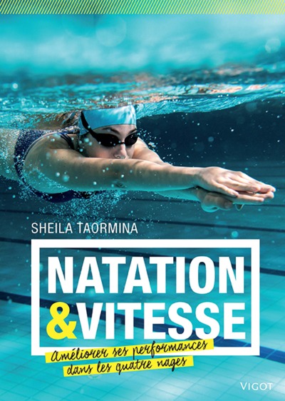 Natation et vitesse - Améliorer ses performances dans les quatre nages