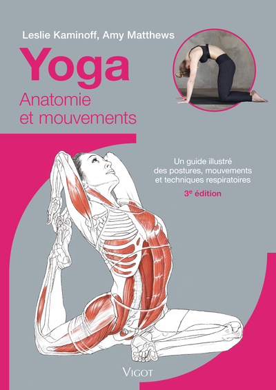 Yoga : Anatomie et mouvements, 3e éd. - Un guide illustré des postures, mouvements et techniques respiratoires