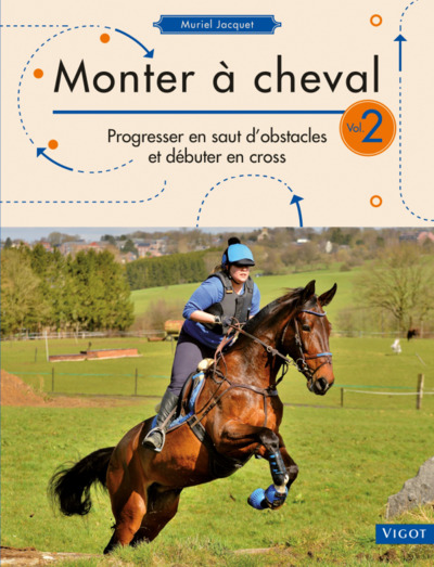 Monter à cheval 2 - Progresser en saut d'obstacles et débuter en cross