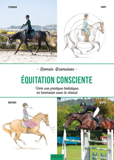 Équitation consciente : Vers une pratique holistique en harmonie avec le cheval - Technique - Corps - Émotions - Mental