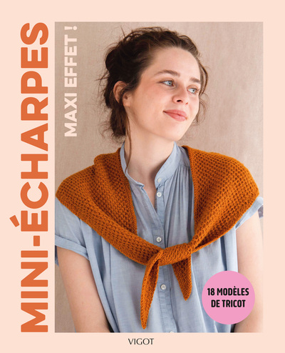 Mini-écharpes, maxi effet ! - 18 modèles de tricot