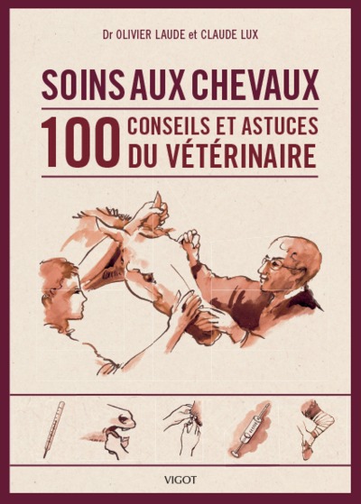 Soins aux chevaux - 100 conseils et astuces du vétérinaire