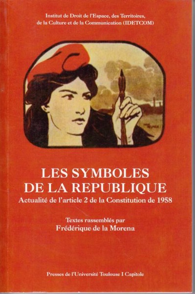 LES SYMBOLES DE LA REPUBLIQUE - ACTUALITE DE L ARTICLE 2 DE LA CONSTITUTION DE 1958