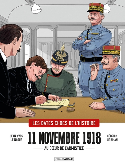 dates chocs de l'Histoire (Les) - 11 novembre 1918 - histoire complète - Au coeur de l'Armistice