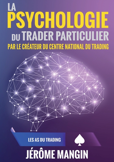 Les as du trading - La psychologie du trader particulier