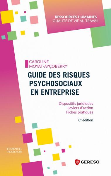 Guide des risques psychosociaux en entreprise - Dispositifs juridiques - Leviers d'action - Fiches pratiques
