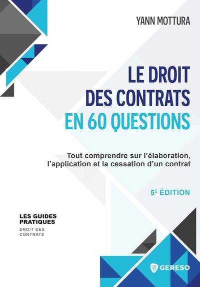 Le droit des contrats en 60 questions - Tout comprendre sur l'élaboration, l'application et la cessation d'un contrat