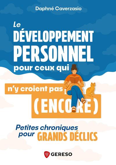 Le développement personnel pour ceux qui n'y croient pas (encore) - Petites chroniques pour grands déclics