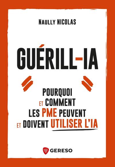 Guérill-iA - Pourquoi et comment les PME peuvent et doivent utiliser l'IA