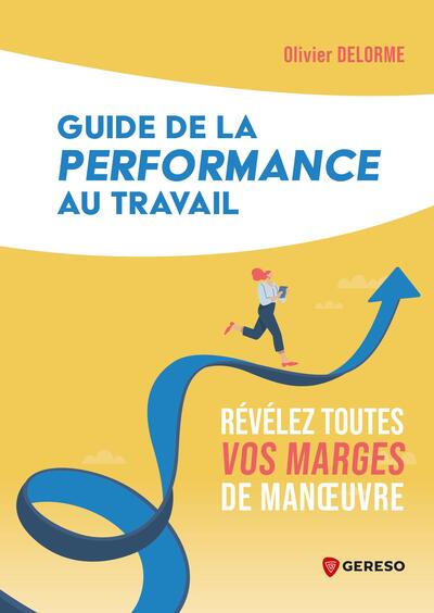 Guide de la performance au travail - Révélez toutes vos marges de manoeuvre