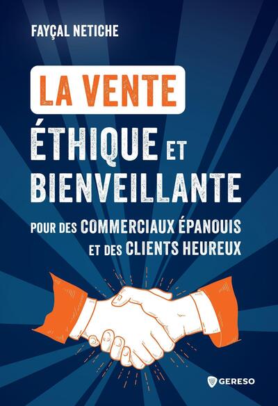 La vente éthique et bienveillante - Pour des commerciaux épanouis et des clients heureux