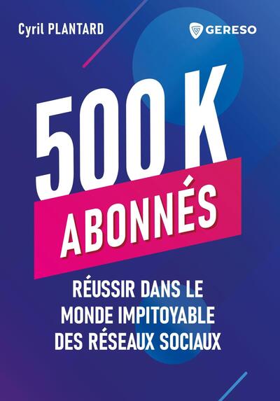 500 000 abonnés - Réussir dans le monde impitoyable des réseaux sociaux