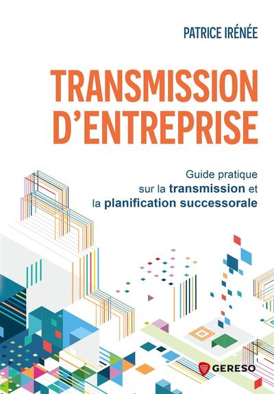 Transmission d'entreprise - Guide pratique sur la transmission et la planification successorale