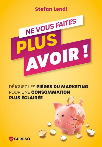 Ne vous faites plus avoir ! - Déjouez les pièges du marketing pour une consommation plus éclairée